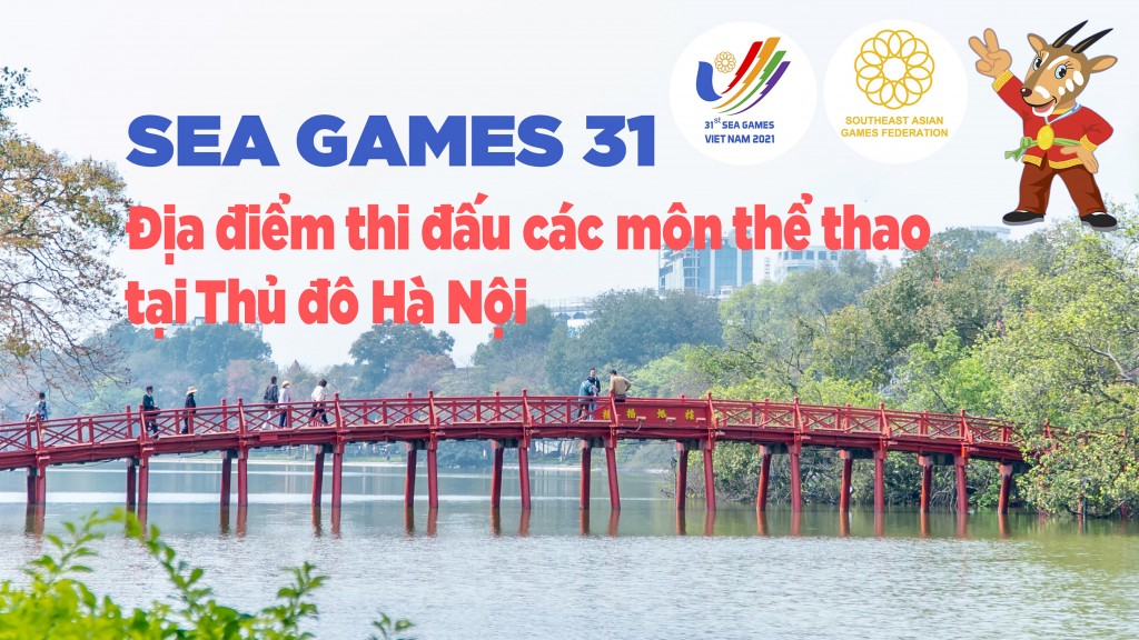 Địa điểm thi đấu các môn thể thao tại SEA Games 31 ở Thủ đô Hà Nội
